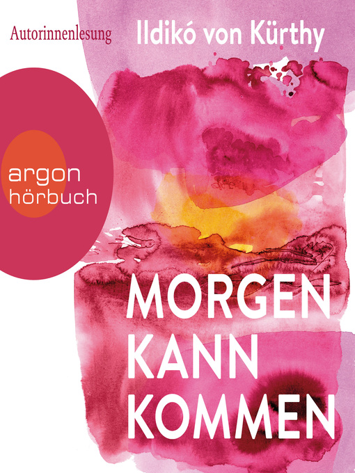 Title details for Morgen kann kommen (Gekürzte Ausgabe) by Ildikó von Kürthy - Wait list